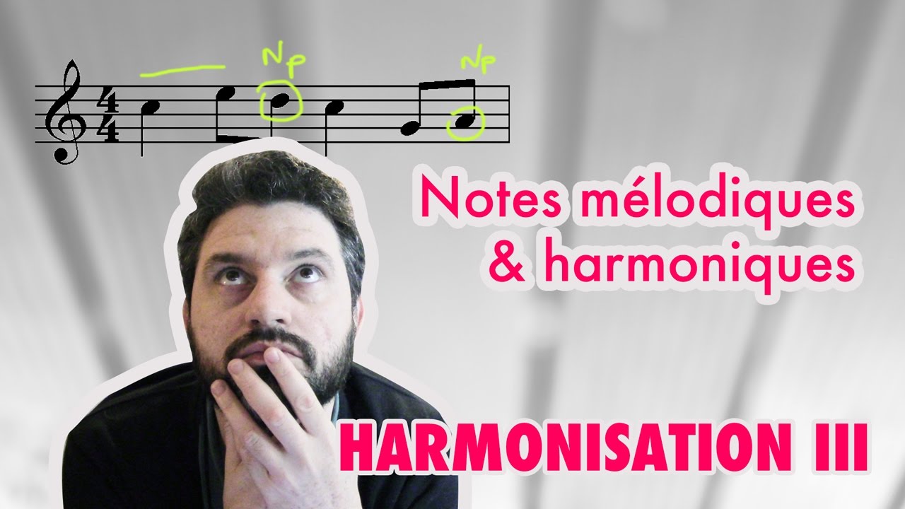 Vidéo 14 - Notes mélodiques et notes harmoniques (harmonisation)