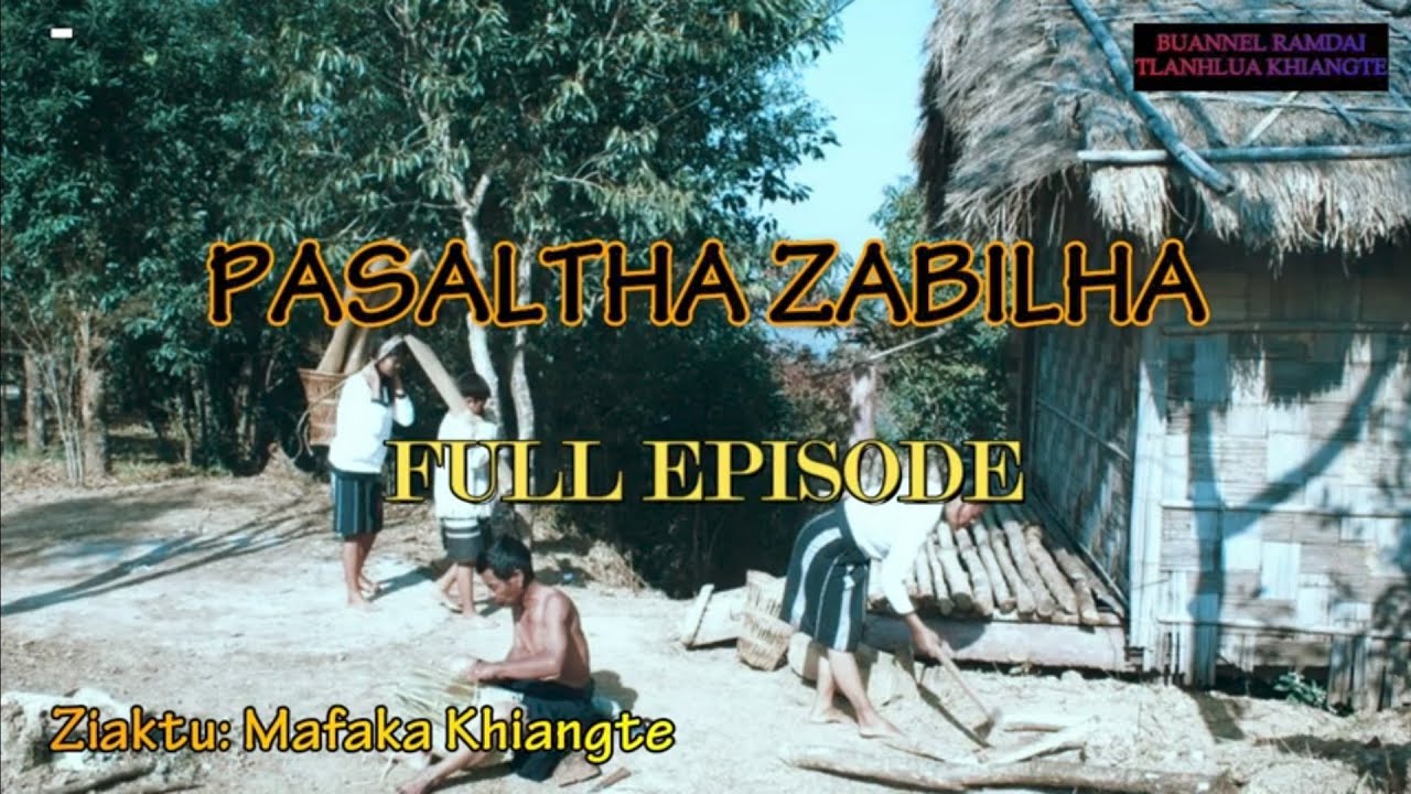 PASALTHA ZABILHA (Full Episode) Mafaka Khiangte