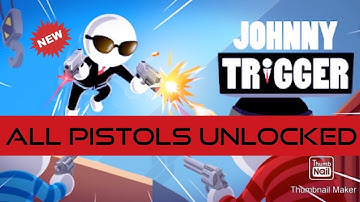 Johnny Trigger ALL PISTOLS UNLOCKED