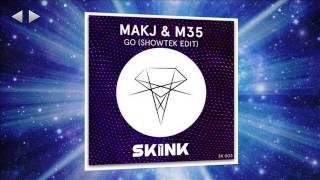 MAKJ & M35   GO Showtek Edit