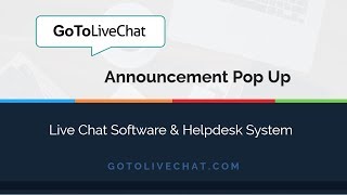 GoToLiveChat: How to add announcement pop up : Live Chat Software for websites screenshot 3