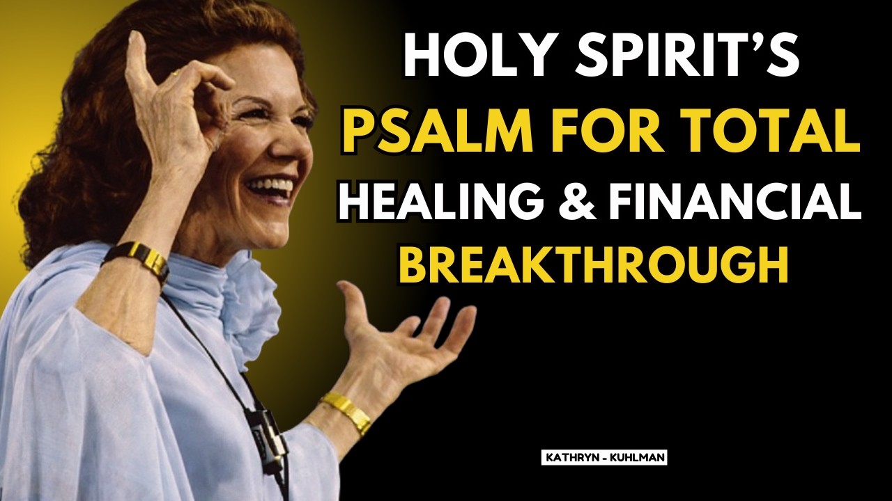 Holy Spirit’s Psalm for Healing the Body and Unlocking Financial Gates || Kathryn Kuhlman Sermons