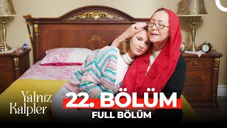 Yalnız Kalpler 22. Bölüm