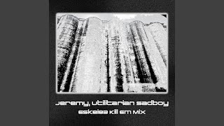 Jeremy, Utilitarian Sadboy (Kill Em Mix)