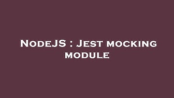 NodeJS : Jest mocking module