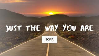 Sofia  - Just The Way You Are (Official Audio)