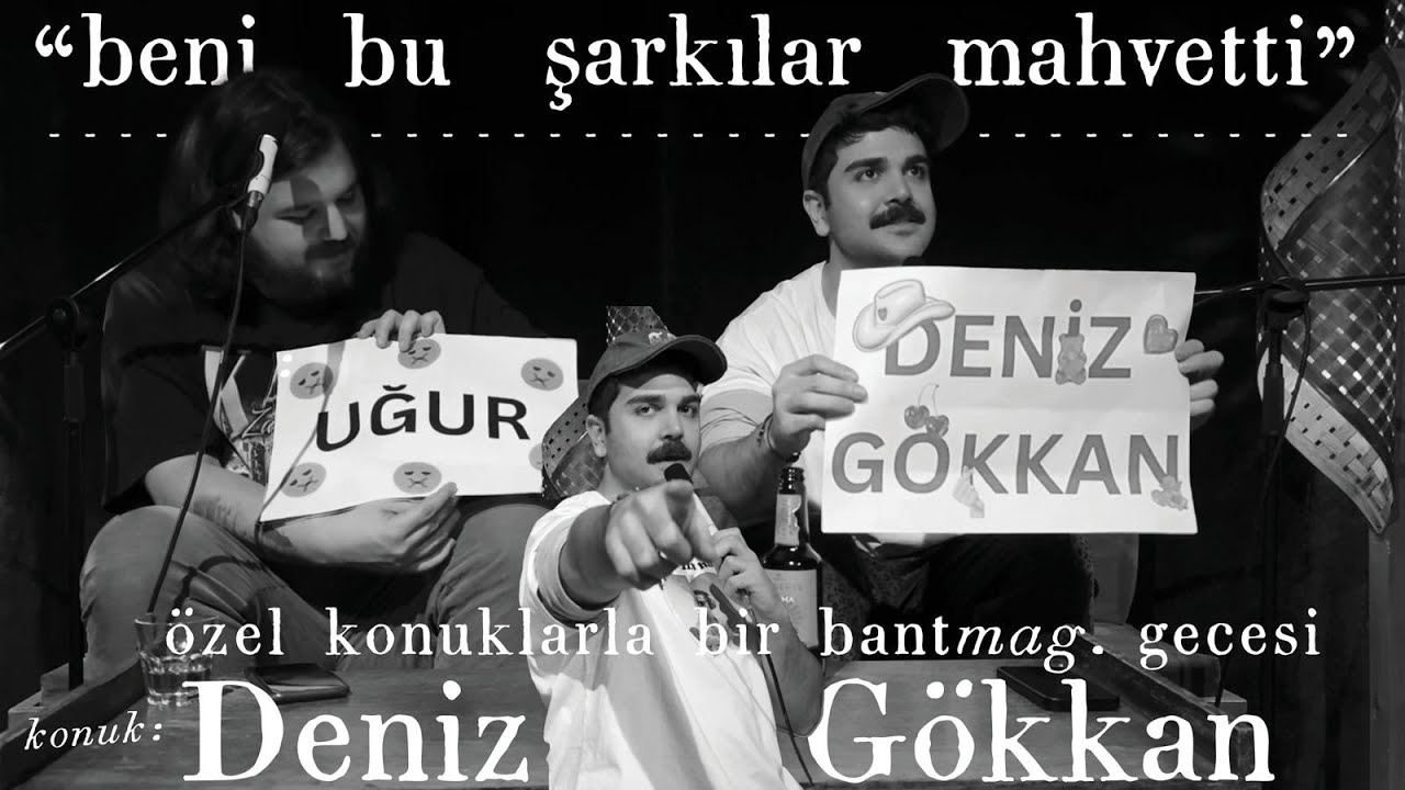 Beni Bu Şarkılar Mahvetti: Deniz Gökkan