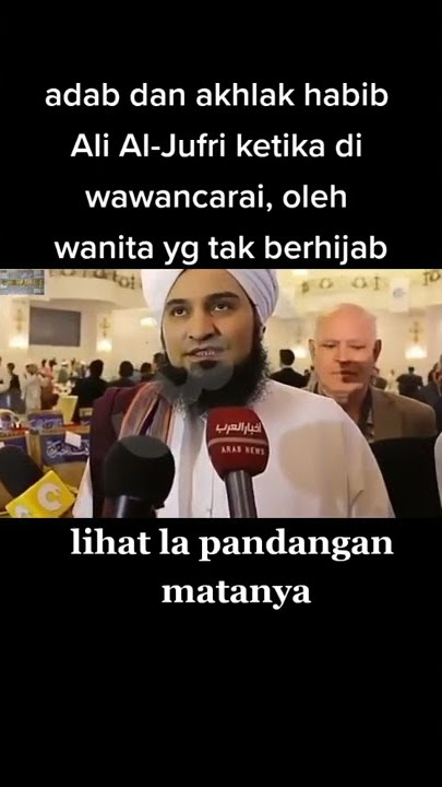 Adan Dan Akhlak Habib Ali Al Jufri Ketika Di Wawancarai Oleh Wanita Yang Tak Berhijab