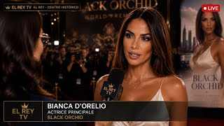 🎬 Bianca D’Orelio sur le tapis rouge. Interview exclusive. Avant Première Black Orchid. EL ReyTV