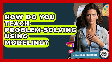 How Do You Teach Problem-solving Using Modeling? - Special Education Learning