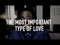The Most Important Type Of Love