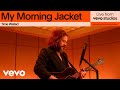 My Morning Jacket - Time Waited | Live from Vevo Studios