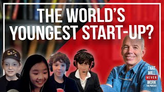 Could This Be The World’s Youngest Start-up - That Will Never Work #44