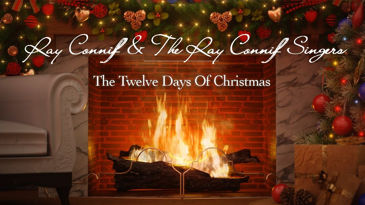 Ray Conniff & The Ray Conniff Singers - The Twelve Days of Christmas (Fireplace - Christmas Songs) Ray Conniff & The Ray Conniff Singers - The Twelve Days of Christmas (Fireplace - Christmas Songs)