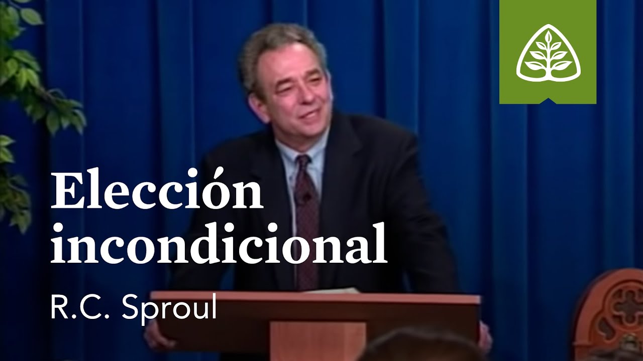 Elección incondicional: ¿Que es la teología reformada? con R.C. Sproul