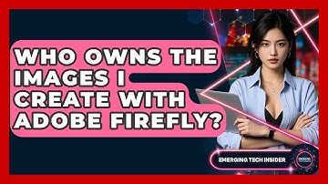 Who Owns The Images I Create With Adobe Firefly? - Emerging Tech Insider