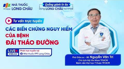 CÁC BIẾN CHỨNG NGUY HIỂM CỦA BỆNH TIỂU ĐƯỜNG | Nhà Thuốc FPT Long Châu