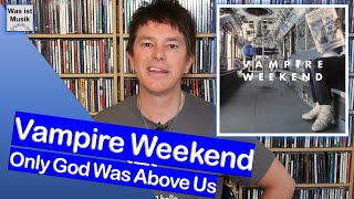 Viel zu wild?! Vampire Weekend - Only God Was Above Us | Review / Kritik