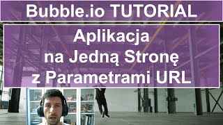 Aplikacja na Jedną Stronę z Parametrami URL - SPAs with URL | Bubble.io TUTORIAL