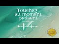 La méditation Toucher au moment présent
