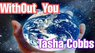 Without You - Tasha Cobbs chords