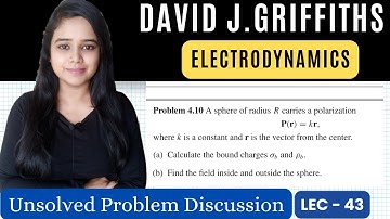 Sphere carries polarization then find bound charges and electric field. LEC-43 ED GRIFFITHS problem