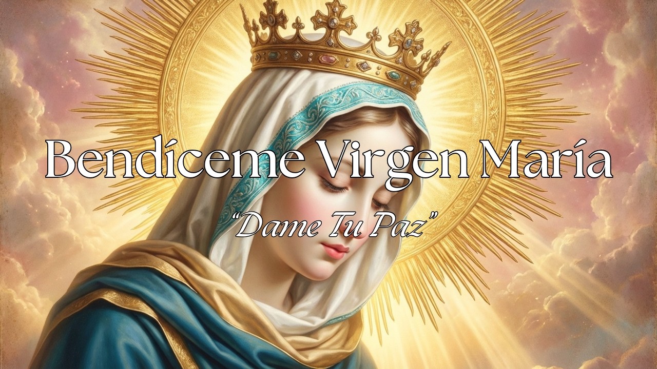 Bendíceme con tu Paz 🌹 Virgen María  | Música de Oración