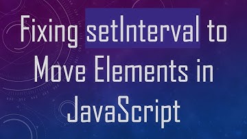 Fixing setInterval to Move Elements in JavaScript