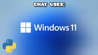 Chat Uses Windows 11 (Python ✨)