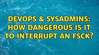 Celebrity DevOps & SysAdmins: How dangerous is it to interrupt an fsck? (4 Solutions!!) Profile