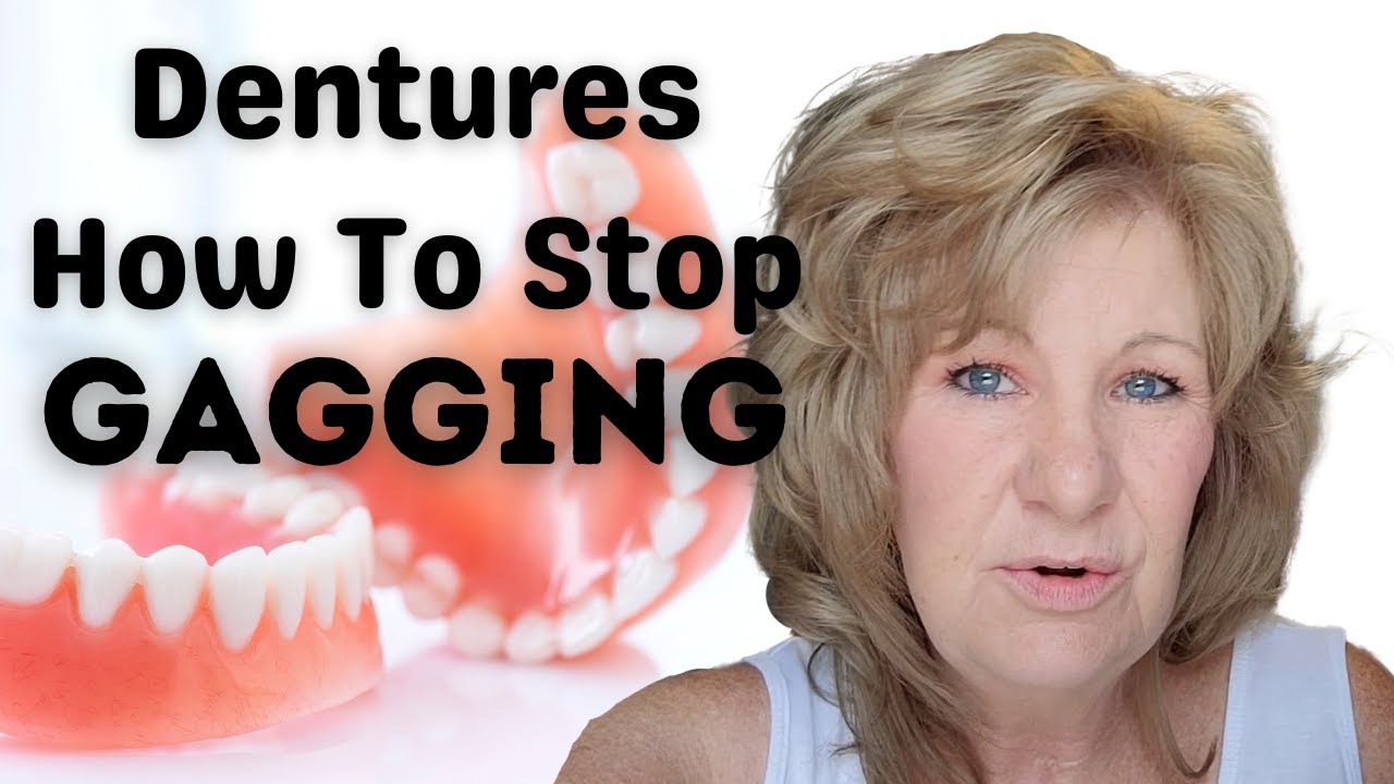 How To Stop Gagging If You Wear Dentures Dentures And Gagging YouTube How To Stop Gagging If You Wear Dentures Dentures And Gagging YouTube
