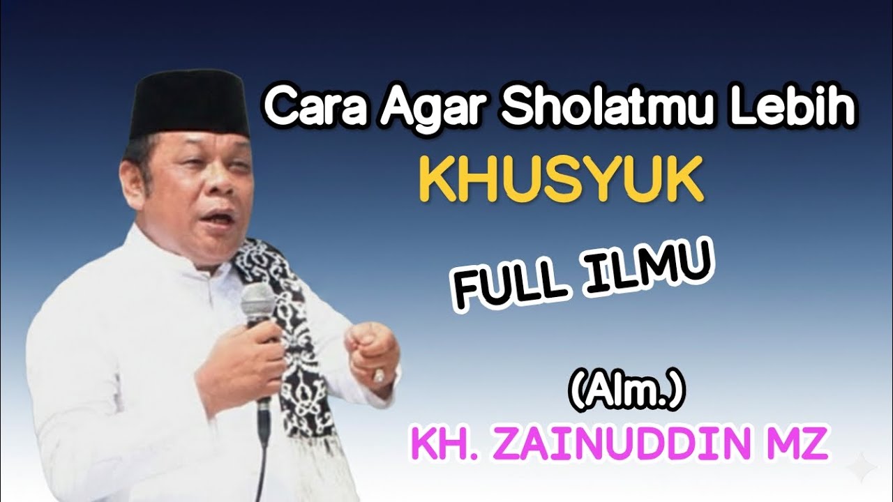 KH Zainuddin MZ - Cara Agar Sholatmu Khusyuk | Sholat Bikin Iblis dan Setan Tidak Senang! #Islam