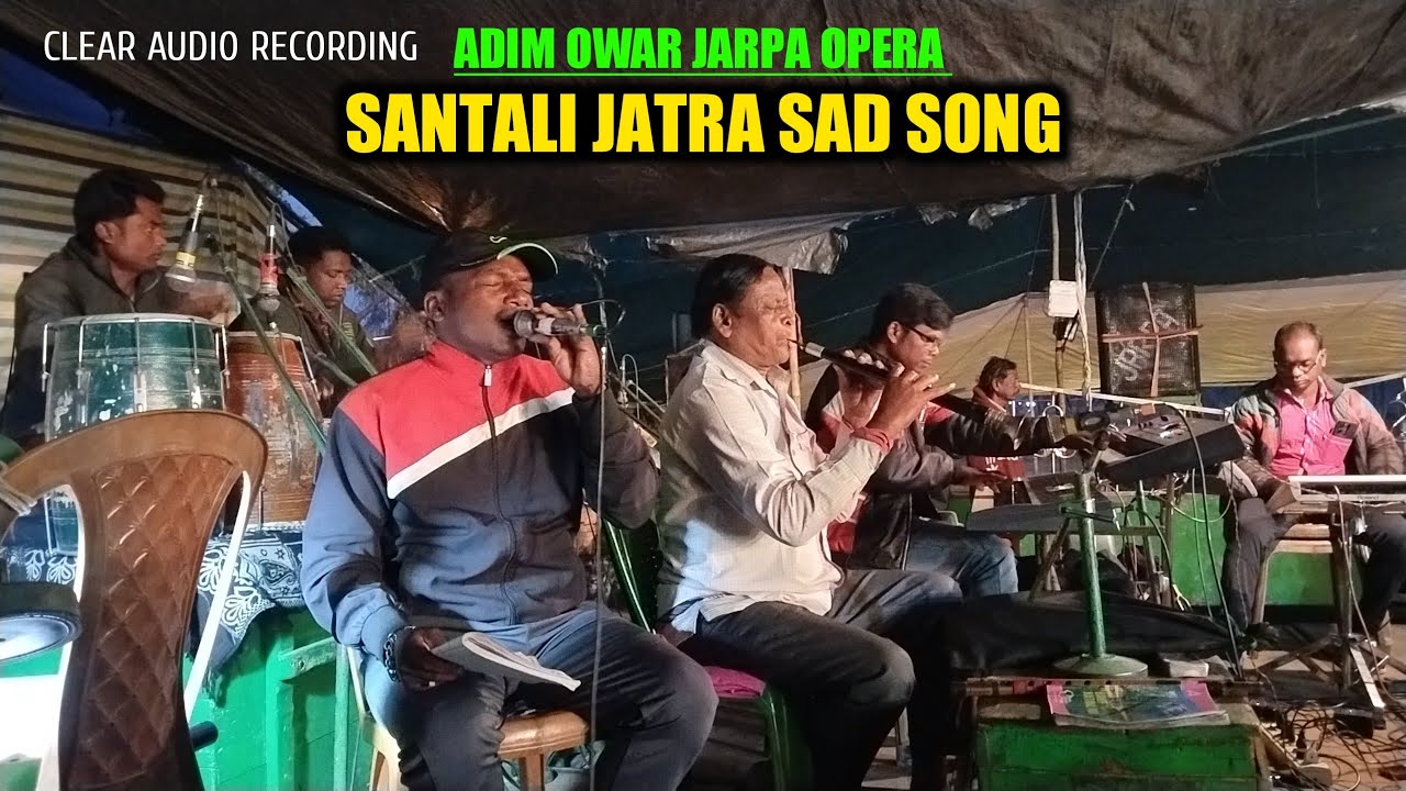 Santali Jatra Sad Song Adim Owar Jarpa Opera 2023 ll Alom Hilinj inja GateDular Uihar Tinjme