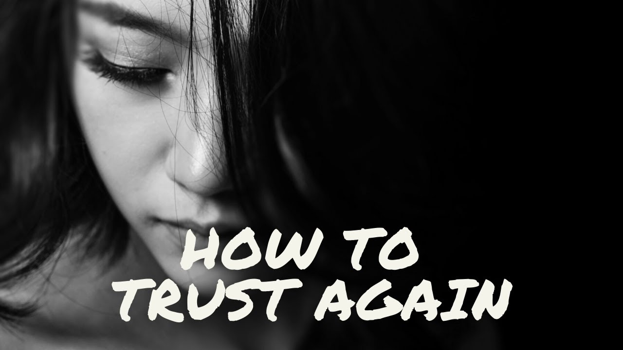 How to TRUST Again. YouTube