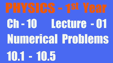 Physics Class 11th, Ch 10, Numerical Problems 10.1 to 10.5.