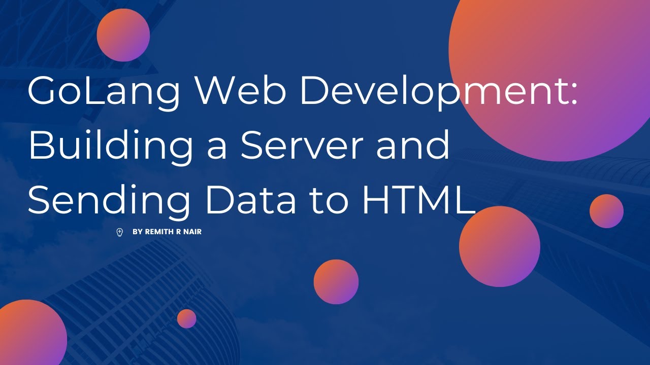 GoLang Web Development: Building a Server and Sending Data to HTML ...