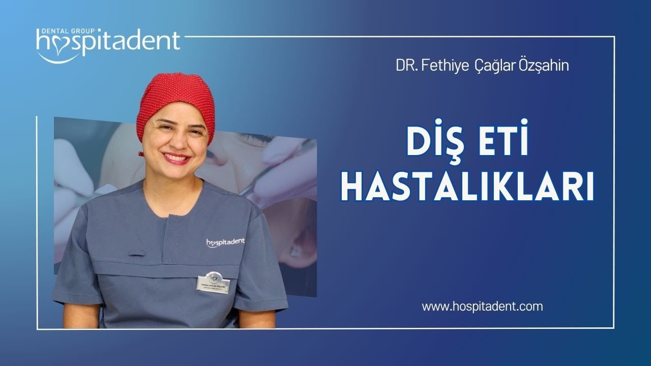 Periodontoloji Uzmanımız Dr. Fethiye Çağlar Özşahin, Diş Eti Hastalıkları Hakkında Bilgilendiriyor.