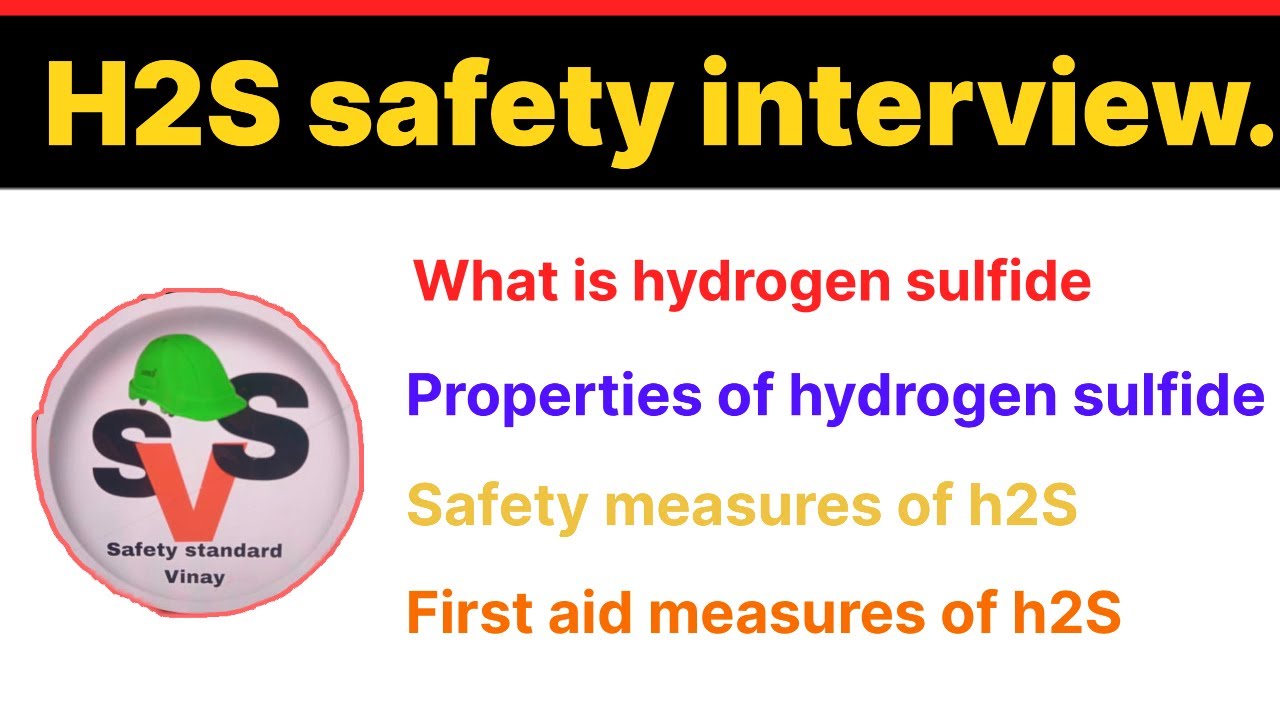 H2S safety interview! What is H2S! Properties of H2S! Interview questions about H2S!