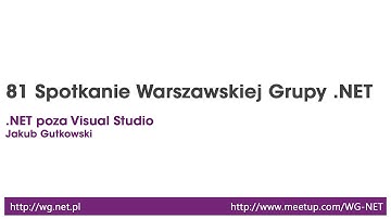 81 Spotkanie - .NET poza Visual Studio [Jakub Gutkowski]