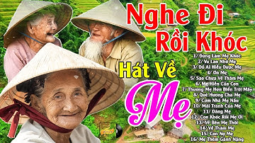 Đứt Từng Đoạn Ruột Nghe Hát Về Mẹ - Khóc Hết Nước Mắt Vì Nhớ Mẹ Cha#100Bài Bolero Đố Ai Hiểu Được Mẹ