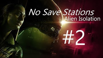 Alien Isolation # 2 [No Save Stations] Human Enemies