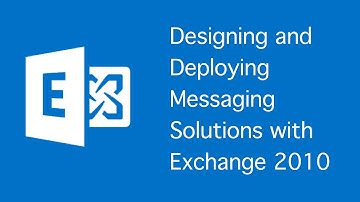 Designing and Deploying Messaging Solutions with Exchange 2010 - 10233