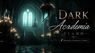 Dark Academia Piano - Melancholy Piano Music For Tragic Scholars And Late Night Study Sessions