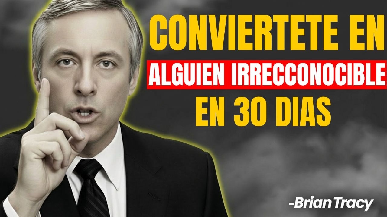 30 Días Para Convertirte en la Persona Que Siempre Quisiste Ser, Tu Mejor Versión | Brian Tracy