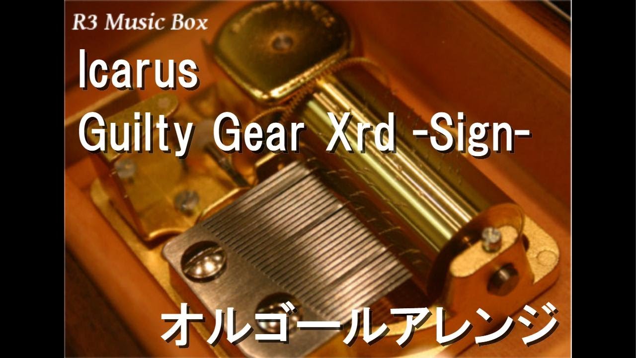 access　AXS　オルゴール　1000年の誓い Icarus/Guilty Gear Xrd -Sign-【オルゴール】 - YouTube