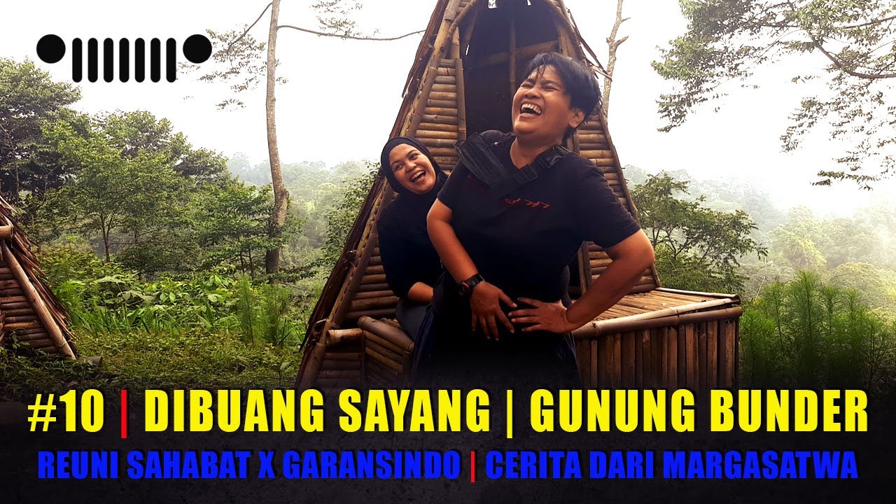 #10 | DIBUANG SAYANG | GUNUNG BUNDER | REUNI SAHABAT X GARANSINDO | CERITA DARI MARGASATWA