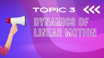 TOPIC 3A DYNAMICS OF LINEAR MOTION