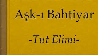 Video thumbnail of "Tut Elimi - Aşk-ı Bahtiyar - Mesut Öztürk"