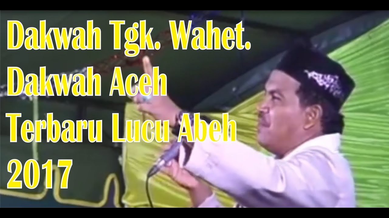 Dakwah Aceh Terbaru Lucu Dari Tgk Wahid Habluminallah Wa