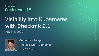 Checkmk conference #8:  Visibility into Kubernetes with Checkmk 2.1